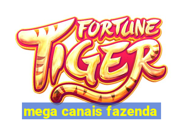 mega canais fazenda